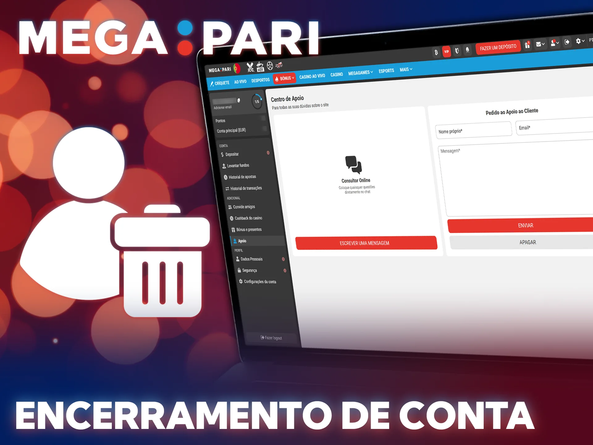 Gerencie o seu registo na MegaPari ou apague o perfil com segurança.